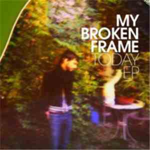My Broken Frame - Today EP