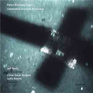 Peter-Anthony Togni - Jeff Reilly , Elmer Iseler Singers, Lydia Adams - La ...