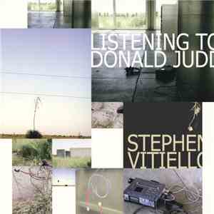 Stephen Vitiello - Listening To Donald Judd