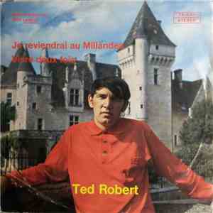 Ted Robert - Je Reviendrai Aux Millandes / Vivre Deux Fois