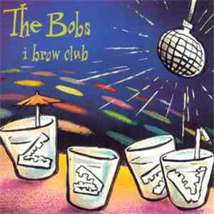 The Bobs - I Brow Club