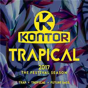 Various - Kontor Trapical 2017 - The Festival Season