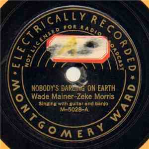 Wade Mainer - Zeke Morris - Nobody's Darling On Earth / If I Could Hear My Mother