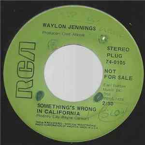Waylon Jennings - Something's Wrong In California / Farewell Party
