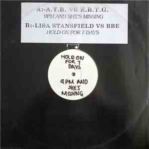 ATB Vs EBTG / Lisa Stansfield Vs BBE - 9pm And She's Missing / Hold On For  ...