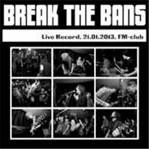 Break The Bans - Live Record/21.01.2013/FM-club