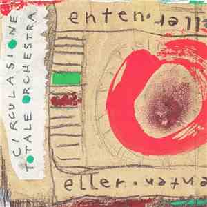 Circulasione Totale Orchestra - Enten Eller