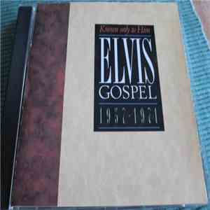 Elvis Presley - Elvis Gospel 1957 - 1971: Known Only To Him