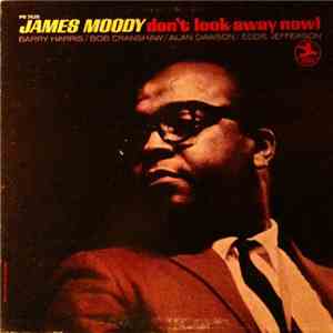 James Moody - Don't Look Away Now!