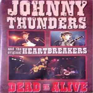 Johnny Thunders And The Original Heartbreakers - Dead Or Alive
