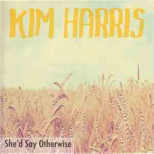 Kim Harris  - She'd Say Otherwise