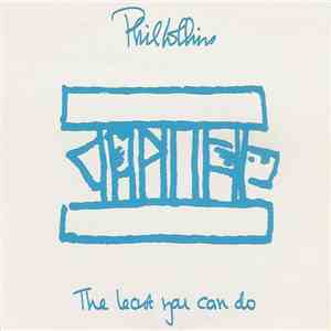 Phil Collins - The Least You Can Do