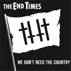 The End Times - We Don't Need The Country