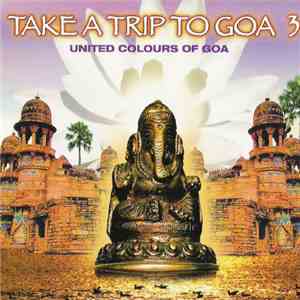 Various - Take A Trip To Goa 3 - United Colours Of Goa