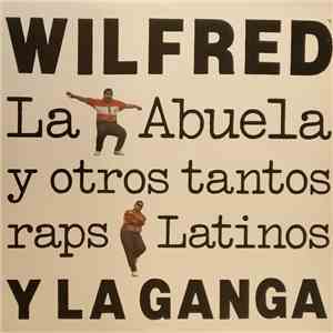 Wilfred Y La Ganga - La Abuela Y Otros Tantos Raps Latinos