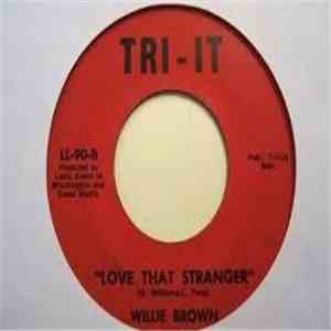 Willie Brown  - Love That Stranger / Get Out And Get It