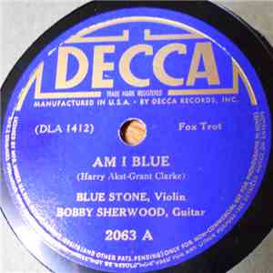 Blue Stone, Bobby Sherwood - Am I Blue / Kiddin' On The Strings