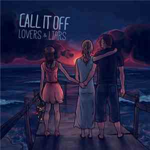 Call It Off - Lovers & Liars