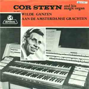 Cor Steyn And His Magic Organ - Wilde Ganzen / Aan De Amsterdamse Grachten