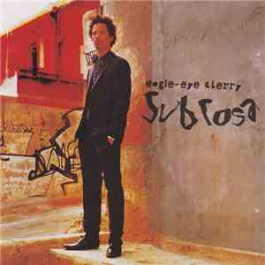 Eagle-Eye Cherry - Sub Rosa
