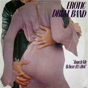 Erotic Drum Band - Touch Me Where It's Hot