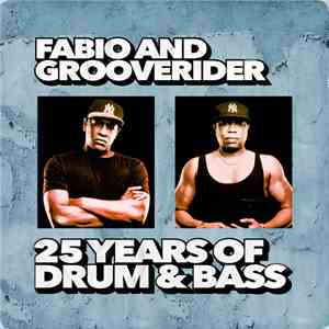 Fabio And Grooverider - 25 Years Of Drum & Bass