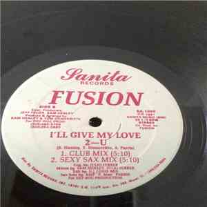 Fusion  - I'll Give My Love 2-U