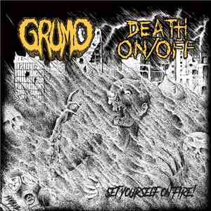Grumo / Death On/Off - Set Yourself On Fire