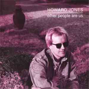 Howard Jones - Other People Are Us