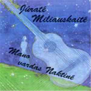 Jūratė Miliauskaitė - Mano Vardas Naktinė