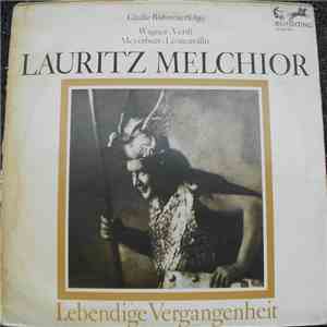 Lauritz Melchior / Wagner • Verdi • Meyerbeer • Leoncavallo - Lebendige Ver ...