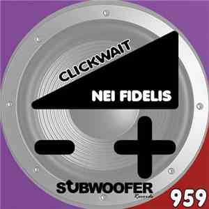 Nei Fidelis - Clickwait