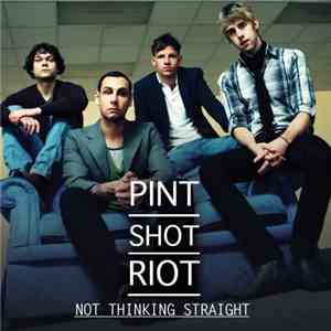 Pint Shot Riot - Not Thinking Straight