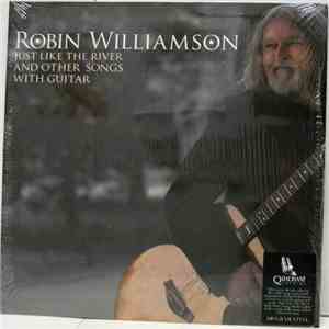 Robin Williamson - Just Like The River And Other Songs With Guitar