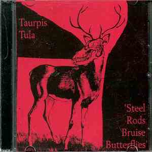 Taurpis Tula - Steel Rods Bruise Butterflies