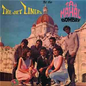 The Jetliners - At The Taj Mahal Bombay