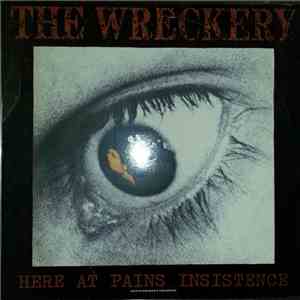 The Wreckery - Here At Pains Insistence