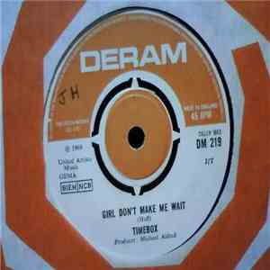 Timebox - Girl Don't Make Me Wait