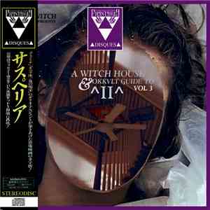 Various - A Witch House & Okkvlt Guide To ^II^ Vol. 3