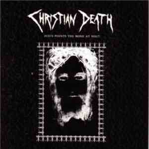 Christian Death - Jesus Points The Bone At You?