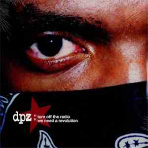 DPZ - Turn Off The Radio / We Need A Revolution