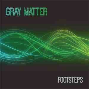 Gray Matter  - Footsteps