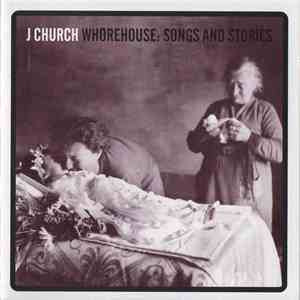 J Church - Whorehouse: Songs And Stories