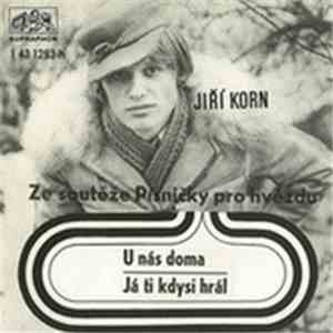 Jiří Korn - U Nás Doma / Já Ti Kdysi Hrál