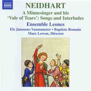 Neidhart – Ensemble Leones - A Minnesinger And His 'Vale Of Tears': Songs A ...