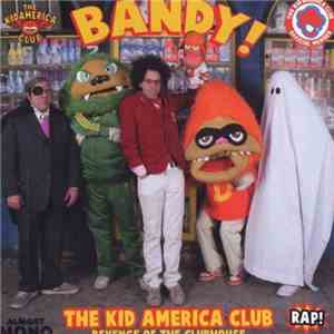 The Kid America Club - Bandy! - Revenge Of The Clubhouse