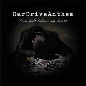 Car Drive Anthem - If We Don't Follow Our Hearts