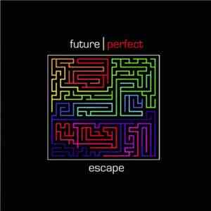 Future Perfect  - Escape