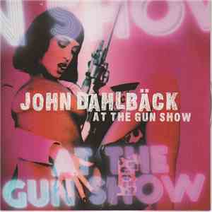 John Dahlbäck - At The Gun Show
