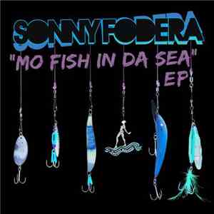 Sonny Fodera - Mo Fish In Da Sea EP